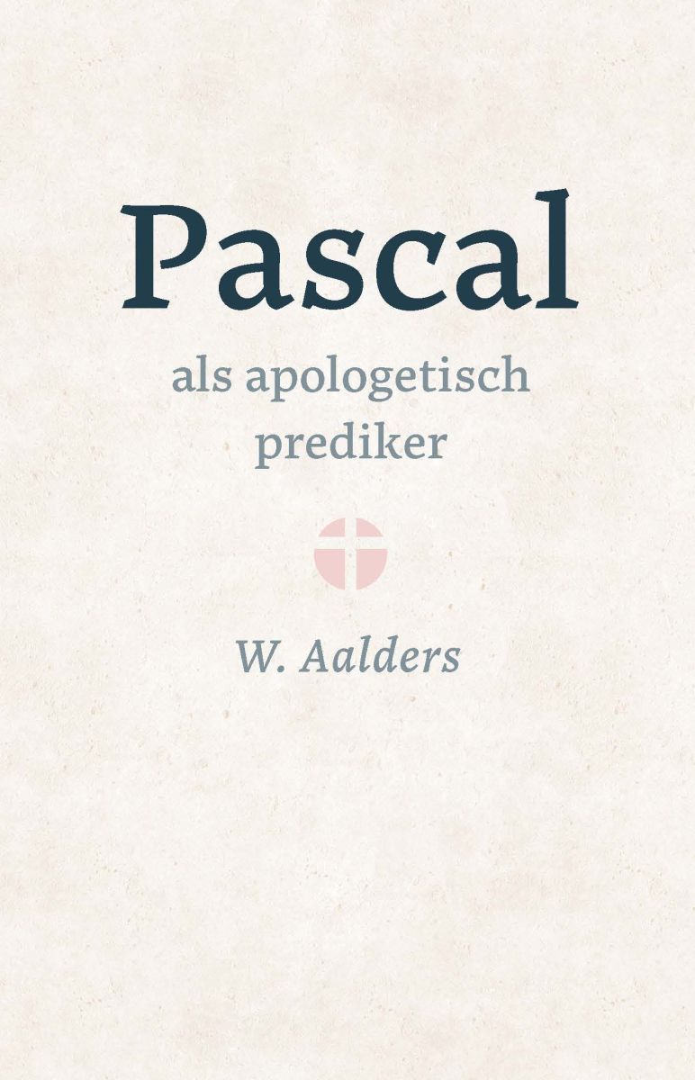 Pascal als apologetisch prediker